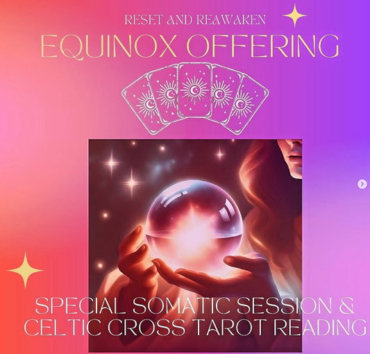 Equinox Special Offer: Somatic Reset + Celtic Cross Tarot Reading